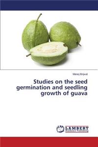 Studies on the seed germination and seedling growth of guava