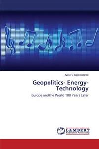 Geopolitics- Energy- Technology
