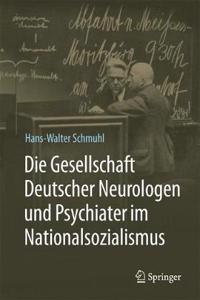 Die Gesellschaft Deutscher Neurologen Und Psychiater Im Nationalsozialismus
