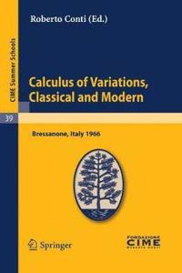 Calculus of Variations, Classical and Modern: Lectures given at a Summer School of the Centro Internazionale Matematico Estivo(Volume 39)[Special Indian Edition - Reprint Year: 2020]