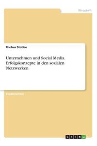 Unternehmen und Social Media. Erfolgskonzepte in den sozialen Netzwerken
