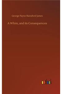 Whim, and its Consequences