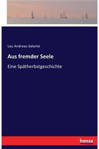 Aus fremder Seele