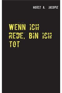 Wenn ich rede, bin ich tot