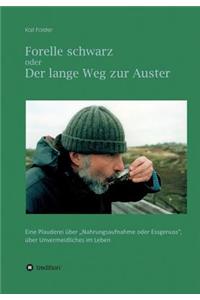 Forelle schwarz oder der lange Weg zur Auster