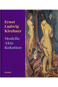 Ernst Ludwig Kirchner: Models, Nudes, Prostitutes