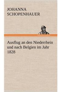 Ausflug an Den Niederrhein Und Nach Belgien Im Jahr 1828