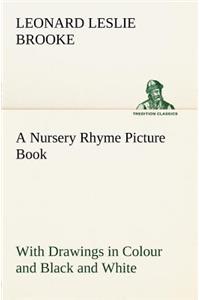 Nursery Rhyme Picture Book With Drawings in Colour and Black and White