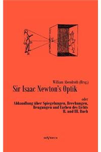 Sir Isaac Newtons Optik oder Abhandlung über Spiegelungen, Brechungen, Beugungen und Farben des Lichts. II. und III. Buch