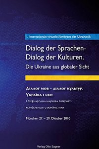 1. Internationale Virtuelle Konferenz Der Ukrainistik. Dialog Der Sprachen - Dialog Der Kulturen. Die Ukraine Aus Globaler Sicht