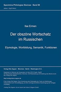 Der Obszoene Wortschatz Im Russischen: Etymologie, Wortbildung, Semantik, Funktionen