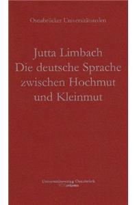 Die Deutsche Sprache Zwischen Hochmut Und Kleinmut