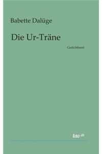 Die Ur- Träne