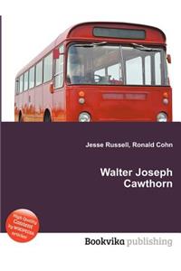 Walter Joseph Cawthorn