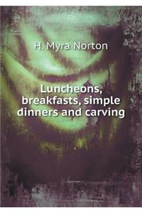 Luncheons, breakfasts, simple dinners and carving