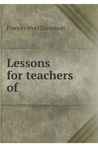 Lessons for Teachers of