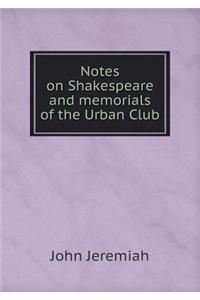 Notes on Shakespeare and memorials of the Urban Club