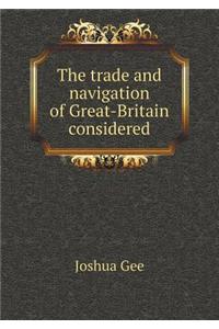 The trade and navigation of Great-Britain considered