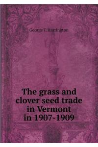 The Grass and Clover Seed Trade in Vermont in 1907-1909