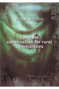 Concrete construction for rural communities