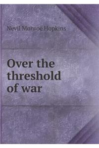 Over the Threshold of War