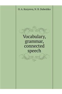 Vocabulary, grammar, connected speech