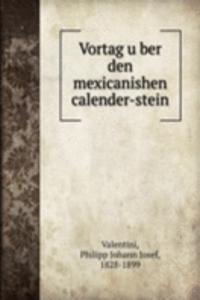 Vortag uber den mexicanishen calender-stein