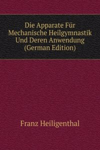 Die Apparate Fur Mechanische Heilgymnastik Und Deren Anwendung (German Edition)