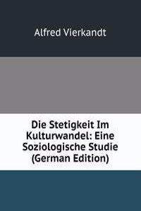 Die Stetigkeit Im Kulturwandel: Eine Soziologische Studie (German Edition)
