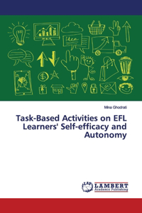 Task-Based Activities on EFL Learners' Self-efficacy and Autonomy
