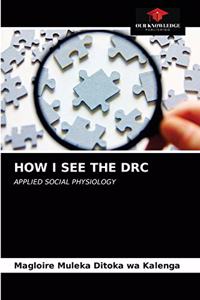 How I See the Drc