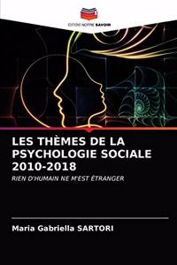 Les Thèmes de la Psychologie Sociale 2010-2018