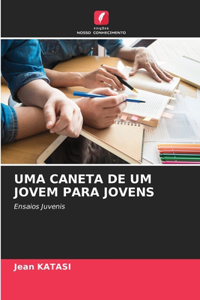 Uma Caneta de Um Jovem Para Jovens