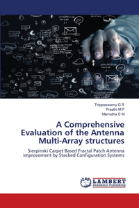 Comprehensive Evaluation of the Antenna Multi-Array structures