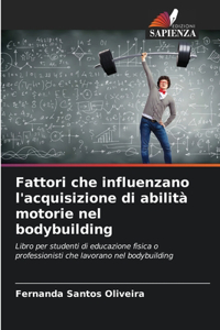Fattori che influenzano l'acquisizione di abilità motorie nel bodybuilding