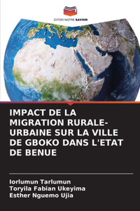 Impact de la Migration Rurale-Urbaine Sur La Ville de Gboko Dans l'Etat de Benue