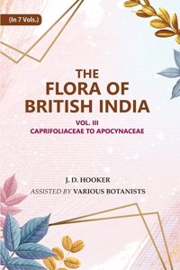 The Flora of British India: Caprifoliaceae to Apocynaceae 3rd [Hardcover]