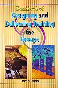 Handbook Of Designing And Delivering Training For Groups