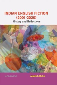 Indian English Fiction (2001-2020): History and Reflections