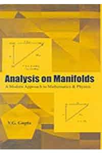 Analysis On Manifolds:A Modern Approach To Mathematics & Physics