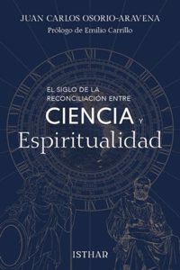 El siglo de la reconciliacion entre ciencia y espiritualidad