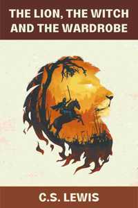 The Lion, the Witch and the Wardrobe (The Chronicles of Narnia)