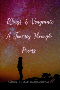 Wings & Vengenace - A Journey through Poems