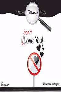 I Don't Love You!: Whatever Suits You