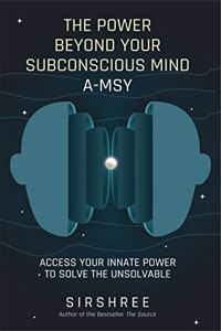 THE POWER BEYOND YOUR SUBCONSCIOUS MIND A-MSY - Access Your Innate Power To Solve The Unsolavable