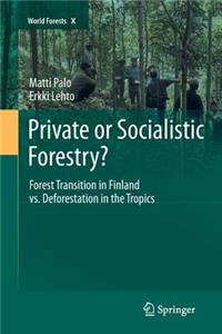 Private or Socialistic Forestry?: Forest Transition in Finland vs. Deforestation in the Tropics