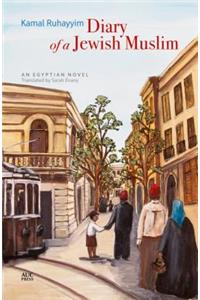 Diary of a Jewish Muslim: An Egyptian Novel