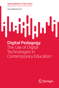 Digital Pedagogy: The Use of Digital Technologies in Contemporary Education