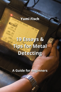 19 Essays & Tips for Metal Detecting