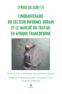 Cinquantenaire du secteur informel urbain et le marché du travail en Afrique francophone